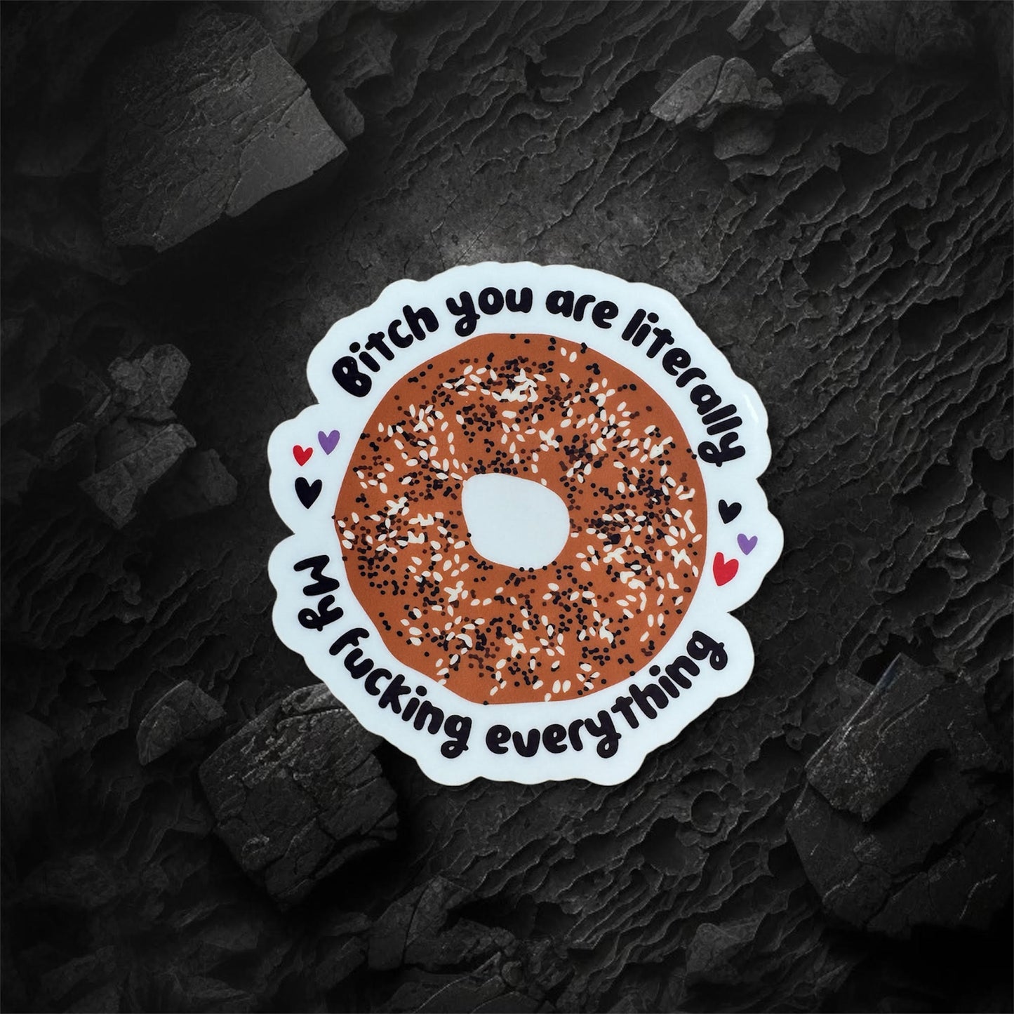 Bitch You're My Everything Sticker