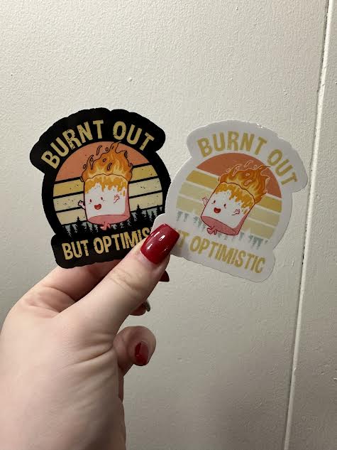 Burnt Out but Optimistic Sticker