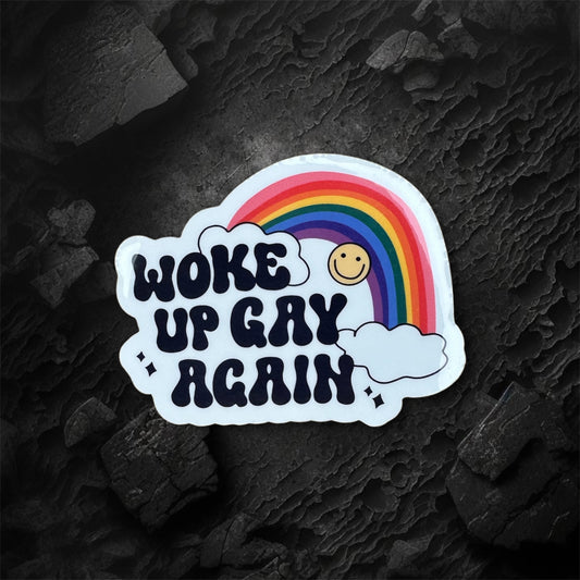 Woke up Gay Again Sticker