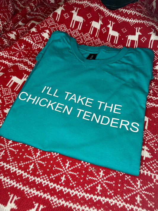 I’ll Take the Chicken Tenders Tee