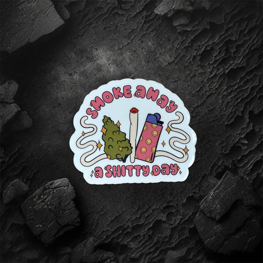 Smoke Away A Shitty Day Sticker