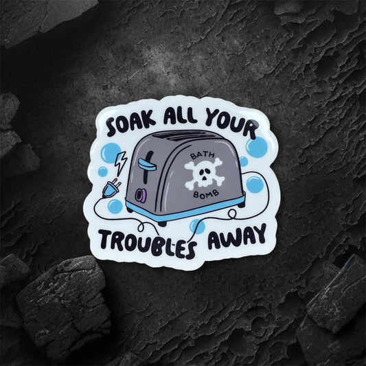 Soak Your Troubles Away Sticker