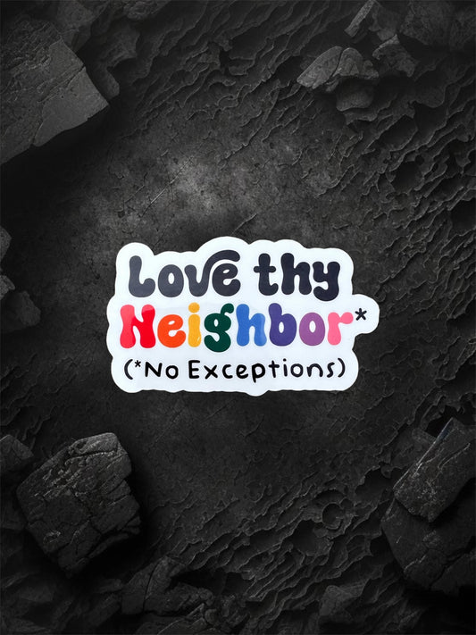 Love Thy Neighbor Sticker