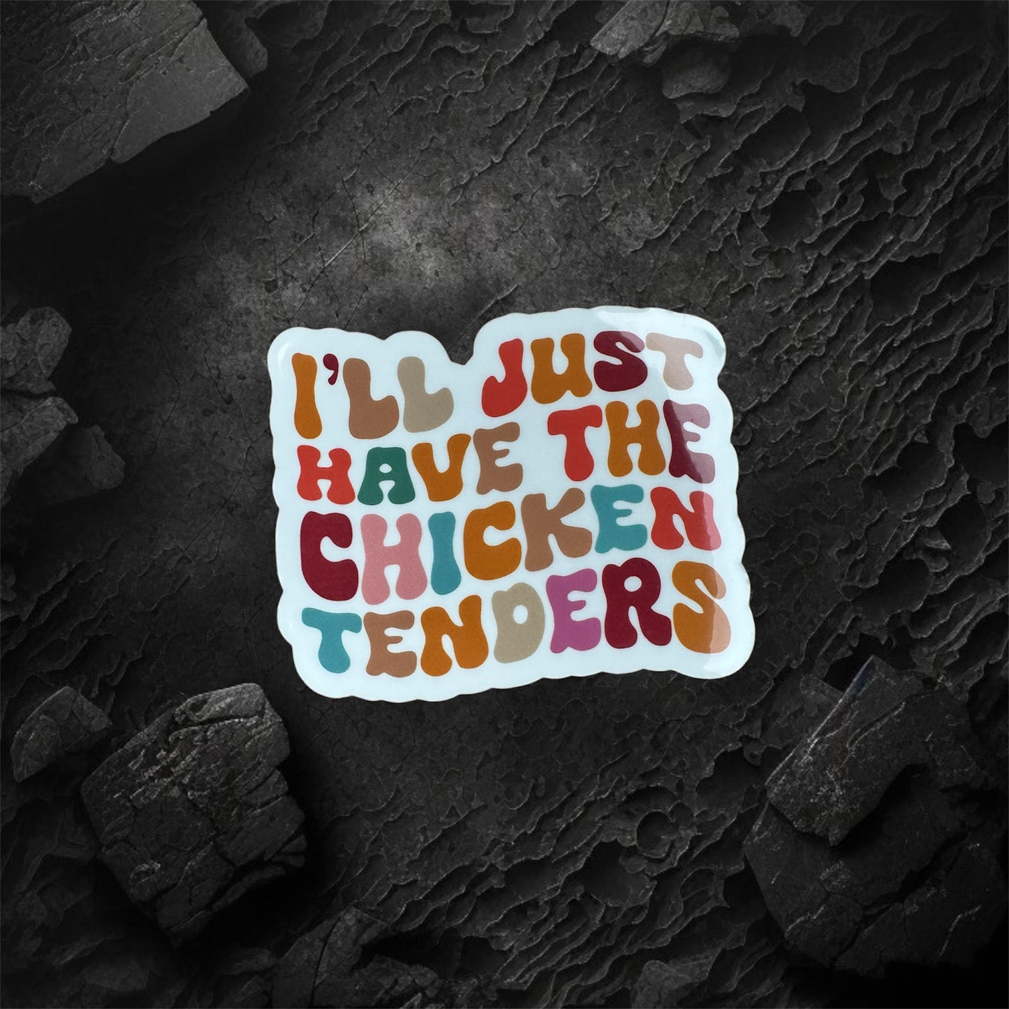 I'll Just Have the Chicken Tenders Sticker