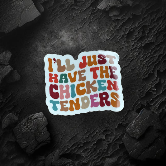 I'll Just Have the Chicken Tenders Sticker